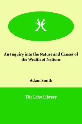 An Inquiry into the Nature And Causes of the Wealth of Nations