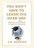 You Don't Have to Learn the Hard Way: Making It in the Real World: A Guide for Graduates
