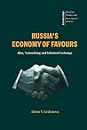 Russia's Economy of Favours: Blat, Networking and Informal Exchange (Cambridge Russian, Soviet and Post-Soviet Studies, Series Number 102)