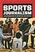 Sports Journalism: An Introduction to Reporting and Writing