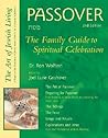 Passover: The Family Guide to Spiritual Celebration Passover: The Family Guide to Spiritual Celebration
