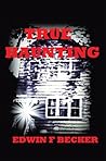 True Haunting by Edwin F. Becker