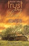 Those Who Trust the Lord Shall Not Be Disappointed Those Who Trust the Lord Shall Not Be Disappointed