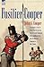Fusilier Cooper: Experiences in the 7th Royal Fusiliers During the Peninsular Campaign of the Napoleonic Wars and the American Campaign to New Orleans
