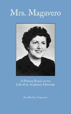 Mrs. Magavero: A History Based on the Life of an Academic Librarian (Paperback)