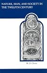 Nature, Man, and Society in the Twelfth Century: Essays on New Theological Perspectives in the Latin West (MART: The Medieval Academy Reprints for Teaching) Nature, Man, and Society in the Twelfth Century: Essays on New Theological Perspectives in the Latin West (MART: The Medieval Academy Reprints for Teaching)