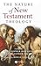The Nature of New Testament Theology: Essays in Honour of Robert Morgan