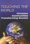 Touching the World: Christian Communities Transforming Society