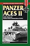 Panzer Aces II: Battles Stories of German Tank Commanders of WWII (Stackpole Military History Series) Panzer Aces II: Battles Stories of German Tank Commanders of WWII (Stackpole Military History Series)