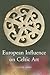 European Influence on Celtic Art: Patrons and Artists