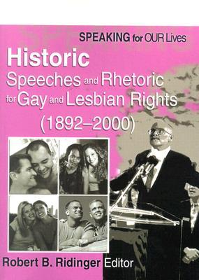Speaking for Our Lives: Historic Speeches and Rhetoric for Gay and Lesbian Rights (1892-2000)
