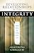 Developing Relationships With Integrity: Impact Others by Seeking God First