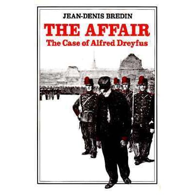 The Affair The Case Of Alfred Dreyfus By Jean Denis Bredin