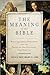 The Meaning of the Bible: W...