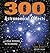 300 Astronomical Objects: A Visual Reference to the Universe (Firefly Visual Reference)