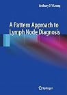 A Pattern Approach to Lymph Node Diagnosis A Pattern Approach to Lymph Node Diagnosis