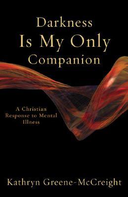 Darkness Is My Only Companion: A Christian Response to Mental Illness (Paperback)