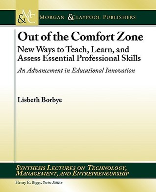 Out of the Comfort Zone: New Ways to Teach, Learn, and Assess Essential Professional Skills : An Advancement in Educational Innovation (Paperback)