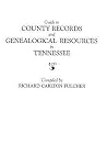 Guide to County Records and Genealogical Resources in Tennessee Guide to County Records and Genealogical Resources in Tennessee