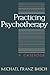 Practicing Psychotherapy by Michael Franz Basch