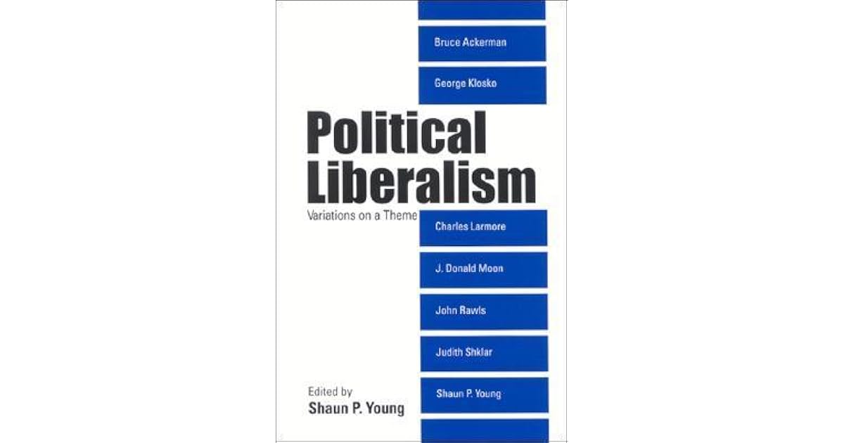 Political Liberalism: Variations on a Theme by Shaun P. Young