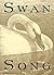 Swan Song by J. Patrick Lewis Swan Song by J. Patrick Lewis