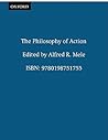 The Philosophy of Action (Oxford Readings in Philosophy)