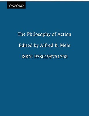 The Philosophy of Action (Oxford Readings in Philosophy)