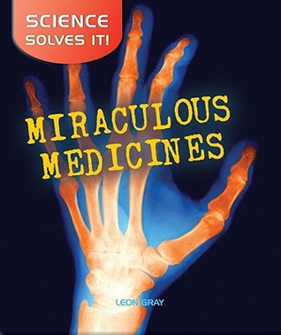 Miraculous Medicines (Science Solves It)