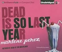 Dead Is So Last Year Dead Is 3 By Marlene Perez