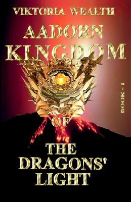 AADORN KINGDOM OF THE DRAGONS' LIGHT: Book-I