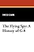 The Flying Spy: A History o...
