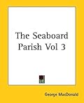 The Seaboard Parish Vol 3