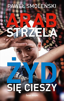 Arab strzela, Żyd się cieszy (Paperback)