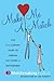 Make Me a Match: The 21st Century Guide to Finding and Using a Matchmaker