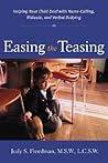 Easing the Teasing : Helping Your Child Cope with Name-Calling, Ridicule, and Verbal Bullying