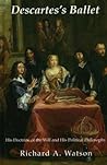 Descartes's Ballet. His Doctrine Of the Will and His Political Philosophy