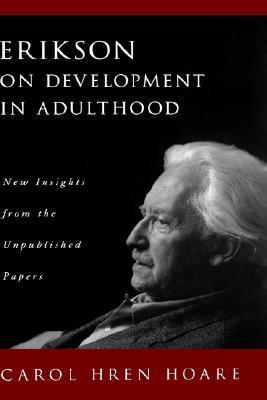 Erikson on Development in Adulthood: New Insights from the Unpublished Papers (Hardcover)