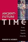 Ancient-Future Time by Robert E. Webber
