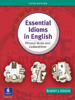 Essential Idioms in English: Phrasal Verbs and Collocations (Paperback)