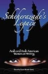 Scheherazade's Legacy: Arab and Arab American Women on Writing