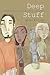 Deep Stuff: A Mostly Fictional Search for Meaning and a Good Meal