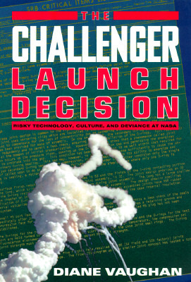 The Challenger Launch Decision: Risky Technology, Culture, and Deviance at NASA (Paperback)