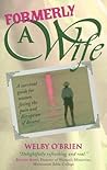 Formerly a Wife: A Survival Guide for Women Facing the Pain and Disruption of Divorce
