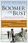 Boomer or Bust: Your Financial Guide to Retirement, Health care, Medicare, and Long-Term Care