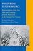 Inventing Luxembourg: Representations of the Past, Space and Language from the Nineteenth to the Twenty-First Century (National Cultivation of Culture, 1)