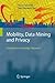 Mobility, Data Mining and Privacy: Geographic Knowledge Discovery