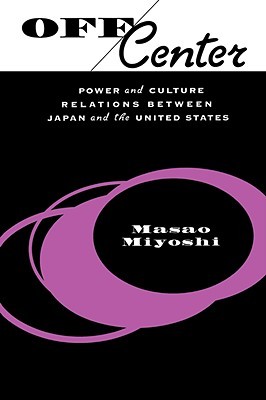 Off Center: Power and Culture Relations Between Japan and the United States (Convergences: Inventories of the Present)
