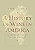 A History of Wine in America, Volume 2 by Thomas Pinney
