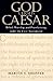 God Versus Caesar: Belief, Worship, and Proselytizing under the First Amendment (American Constitutionalism)